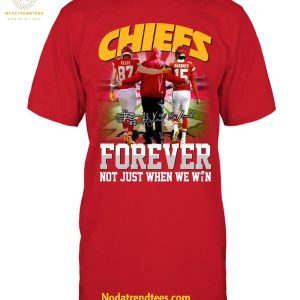 Kansas City Chiefs Forever Not Just When We Win For Fans Special New Unisex T-Shirt