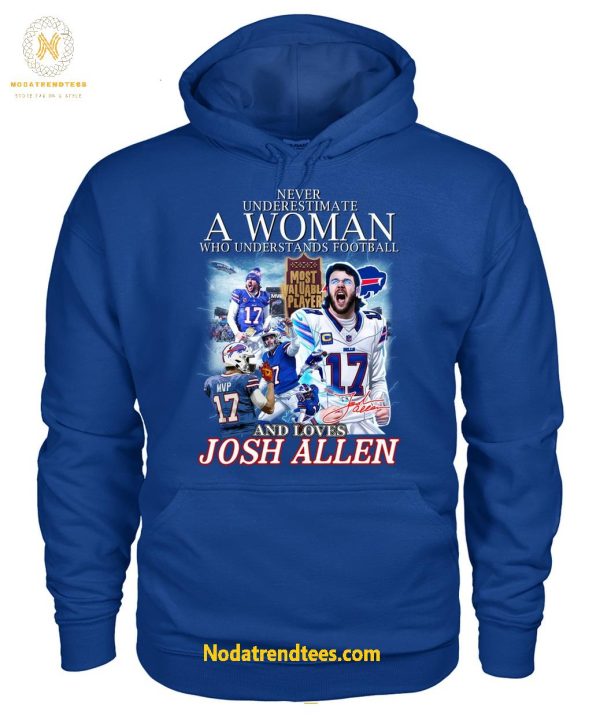 Never Underestimate A Woman Who Understands Football And Loves MVP Josh Allen Special New Unisex T-Shirt