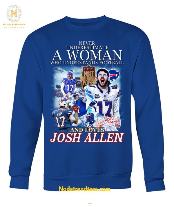 Never Underestimate A Woman Who Understands Football And Loves MVP Josh Allen Special New Unisex T-Shirt